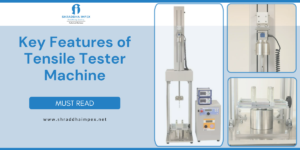 Features and application of tensile tester machine
