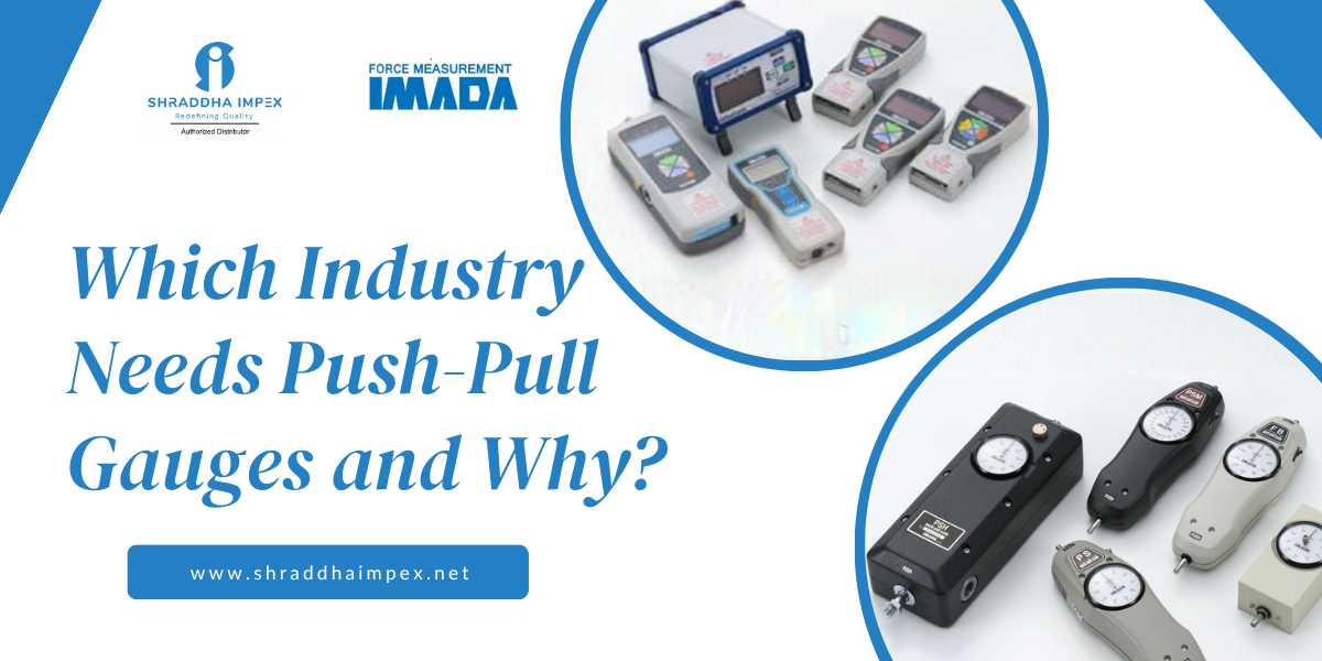 Which Industry Needs Push-Pull Gauges and Why push pull gauges applications