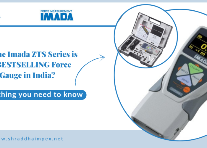 bestselling force gauge in india Why imada ZTS series force gauge is the bestselling force gauge in india
