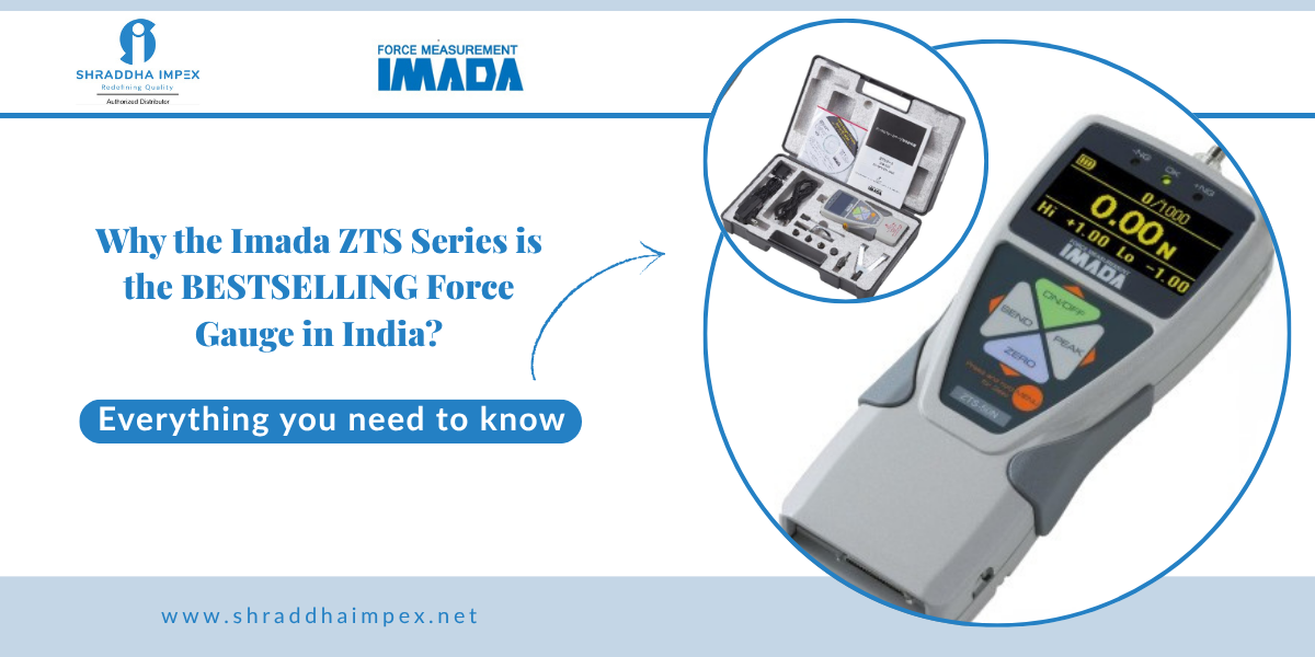 Why imada ZTS series force gauge is the bestselling force gauge in india